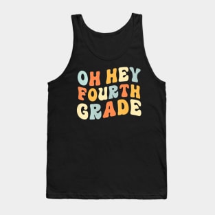 Oh Hey Fourth Grade Back To School Teacher Graduation Kids Tank Top